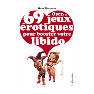 Livre "Osez... 69 jeux érotiques pour booster votre libido" Livre "Osez... 69 jeux érotiques pour booster votre libido"