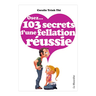 Livre "Osez... 103 secrets d'une fellation réussie" Livre "Osez... 103 secrets d'une fellation réussie"